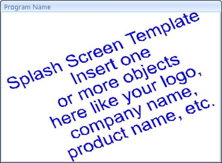 Use this form as a template to create your own splash screens for your applications.